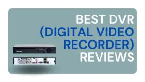 Best DVR (Digital Video Recorder) Reviews