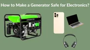 How to Make a Generator Safe for Electronics
