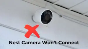 Nest Camera Won’t Connect