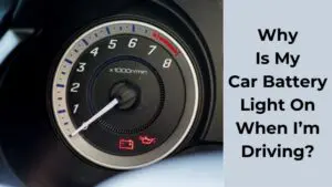 Why Is My Car Battery Light On When I’m Driving